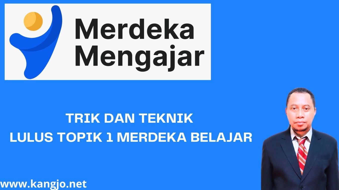 Trik dan Teknik Lulus Topik 1 Merdeka Belajar